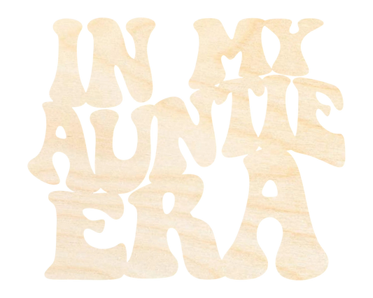 Unfinished Wood In My Auntie Era Cutout | DIY Craft Shape | up to 46" DIY