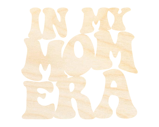 Unfinished Wood In My Mom Era Cutout | DIY Craft Shape | up to 46" DIY